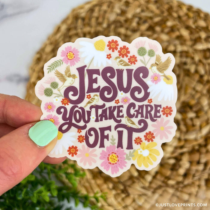 Jesus, You Take Care of It Sticker