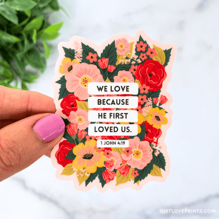 We Love Because He First Loved Us Sticker