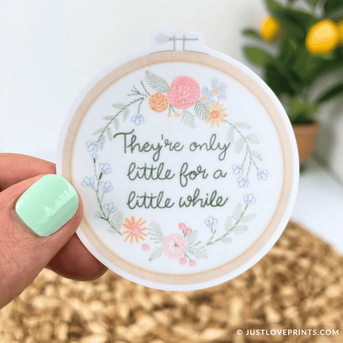 They're Only Little for a Little While Sticker