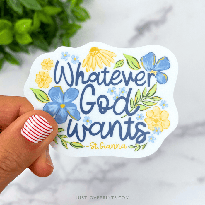 Whatever God Wants Sticker