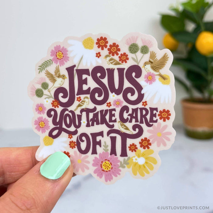 Jesus, You Take Care of It Sticker