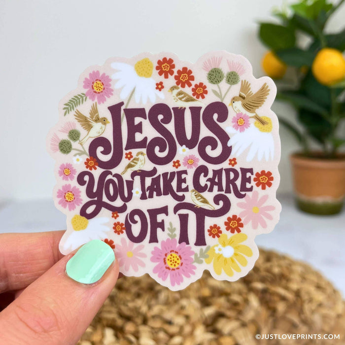 Jesus, You Take Care of It Sticker