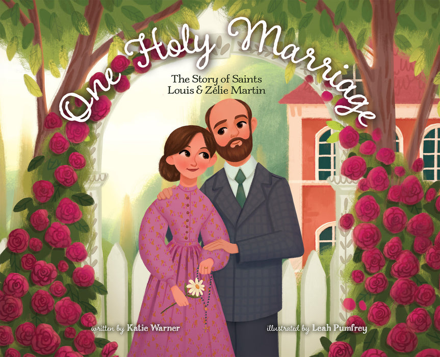 One Holy Marriage: The Story of Louis and Zélie Martin